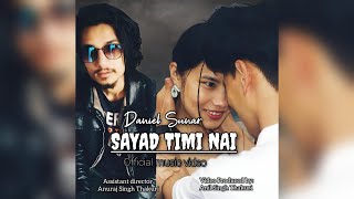 SAYAD TIMI NAI (Official Music Video) || Singer @danielofficial..2223 || Ashmilan Forever