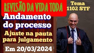 REVISÃO DA VIDA TODA, ANDAMENTO DO PROCESSO E AJUSTE DA PAUTA DE JULGAMENTO PARA O DIA 20/04/2024