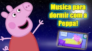 Música Para Dormir com Peppa Pig e sua turma!!! Boa noite amiguinhos.