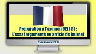 Production écrite DELF B1 : l’essai argumenté ou article  de journal.