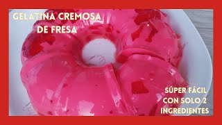 GELATINA CREMOSA de FRESA-SUPER FACIL-2 INGREDIENTES