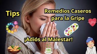 Remedios Caseros para la GRIPE,  ¡Adiós al MALESTAR! Tips NATURALES para Combatir la Gripe🤒