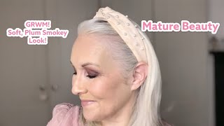 GRWM |  Soft, Plum Smokey Look  |  Mature Beauty