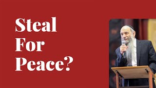 Is it ok to steal for the sake of peace? | Ask the Rabbi Live with Rabbi Chaim Mintz