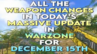 all the WEAPON CHANGES in today's MASSIVE UPDATE in WARZONE for DECEMBER 15TH