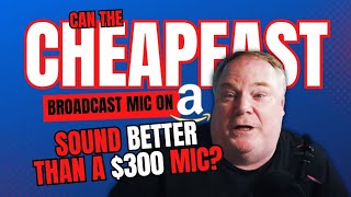 Can the Cheapest Broadcast Style Microphone on Amazon Beat a $300 Mic?