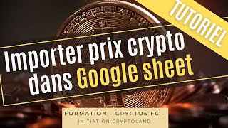 Comment importer le prix des cryptos dans Google Sheet avec Coinmarketcap