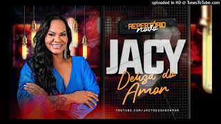 Jacy Deusa do Amor - Quando Tem Sentimento - (REPERTORIO NOVO)