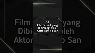 10 Film terbaik yang dibintangi oleh aktor park ho san #filmterbaik #aktor #parkhosan #shorts