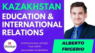 Kazakhstan: Education & International Relations - Alberto Frigerio | 2023 Episode 17