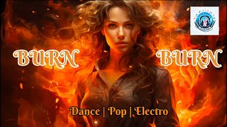 Burn Burn | Dance | Electro Pop |  New English Song 2024 | High Energetic Dance mix @Melody_delight