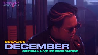 Because - December (Official Live Performance)