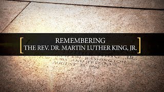 Remembering the Rev. Dr. Martin Luther King, Jr.