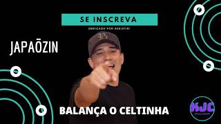 JAPÃOZIN - BALANÇA O CELTINHA