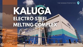 KALUGA ELECTRO STEEL MELTING COMPLEX