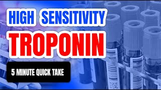 High Sensitivity Troponin - 5 Minute Tutorial