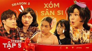 Hài Tết 2021 | XÓM SÂN SI 2- Teaser TẬP 5 | Duy Khánh, Khả Như, Phương Lan, Gin Tuấn Kiệt, Misthy