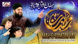 New Ramzan Kalam 2023 - Mah e Ramzan Hai - Hafiz Ahmed Raza Qadri - Ramzan Special - OFFICIAL VIDEO