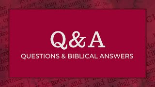 Questions & Biblical Answers | Live