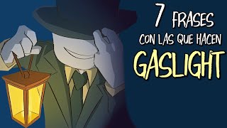 7 frases habituales que usan quienes hacen GASLIGHTING