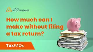 How much can I make without filing a tax return? - TaxFAQs