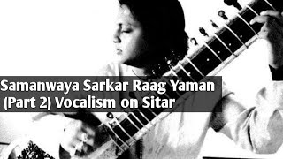 Sparkling maestro of Sitar Samanwaya Sarkar -Tutorial  (Part 4) Vocalism on Sitar