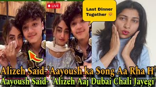 Alizeh Aaj Dubai Chali Jayegi😞| Aayuzeh Last Dinner Together😞| Aayoush's New Song😍| Crazzy Pikku