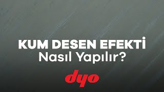 Kum Desen Efekti Nasıl Yapılır? - Efekt Desen Çalışması