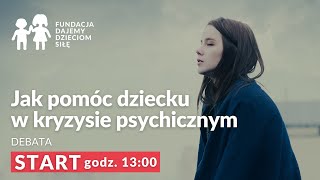 Debata "Jak pomóc dziecku w kryzysie psychicznym"