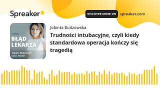 Trudności intubacyjne, czyli kiedy standardowa operacja kończy się tragedią (made with Spreaker)