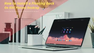 How To Install A Floating Dock on KDE Plasma Desktop | Latte Dock