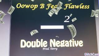 Oowop B feat. Flawless Double Negative prod.Terry