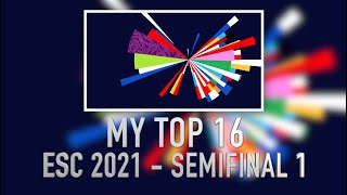 ESC 2021 - MY TOP 16 - SEMIFINAL 1 - EUROVISION 2021