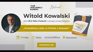 Witold Kowalski, eks-CEO Nike Poland o swojej nowej książce "Prawdziwy Lider w Firmie z Sensem"