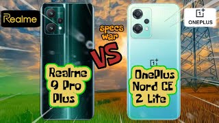 Realme 9 Pro Plus vs Oneplus Nord CE 2 Lite 5G! Price and Specification Comparison