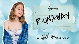 Runaway (AURORA) cover by Lilith Max