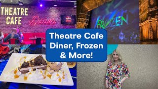 London Trip - Theatre Cafe Diner & Frozen the Musical Review