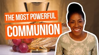 The most powerful COMMUNION