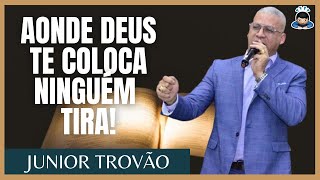 PASTOR JUNIOR TROVÃO - AONDE DEUS TE COLOCA, NIGUÉM TIRA! PREGAÇÕES EVANGÉLICAS