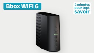 Présentation de la Bbox WiFi 6 | 2 minutes pour tout savoir