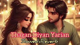 Thagan Diyan Yaarian Gulaab New Saraiki song ( Slowed+Reverb )