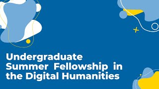 Undergraduate Summer Fellowship in the Digital Humanities