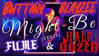 Might Be [Remix] (feat:Brittany Blayzee, Fume & Half-A-Dozen)