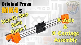 #03 Original PRUSA MK4S Kit : Full Step-By-Step BUILD GUIDE - X Axis & Carriage Assembly