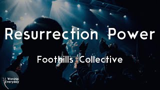 Foothills Collective - Resurrection Power (Lyric Video) | My future changed forever