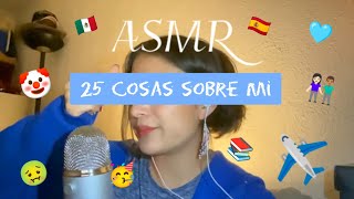 ASMR | 25 COSAS SOBRE MI 💗