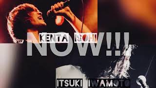 NOW!!!【ITSUKI IWAMOTO x KENTA ISOHI】