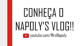 CONHEÇA O NAPOLY'S VLOG!! | Ana Paula Reis