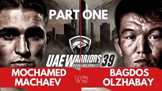 UAE WARRIORS 🇦🇹 MOCHAMED MACHAEV VS 🇰🇿 BAGDOS OLZHABAY (PART1/2)