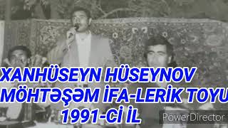 Xanhüseyn Hüseynov Lerik toyu-1991-cil (Dəşti təsnifi,segah)